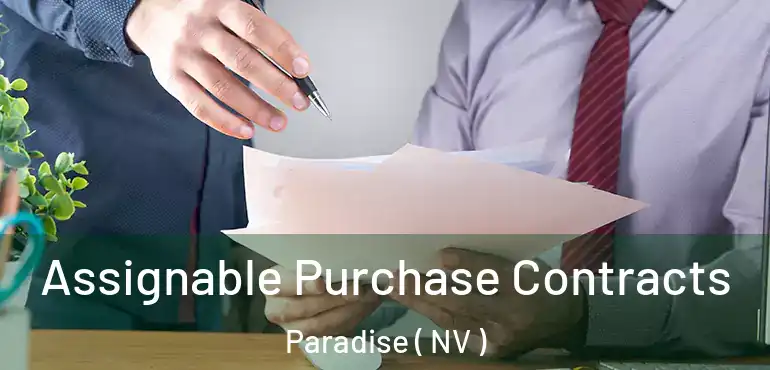  Assignable Purchase Contracts Paradise ( NV )