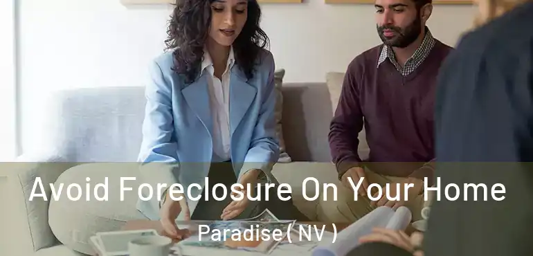  Avoid Foreclosure On Your Home Paradise ( NV )