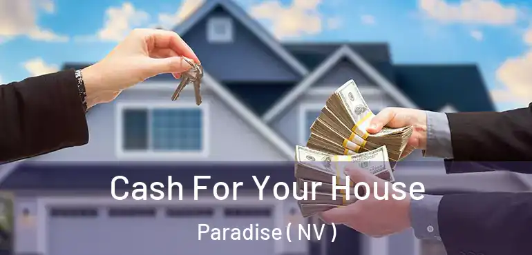  Cash For Your House Paradise ( NV )