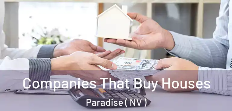  Companies That Buy Houses Paradise ( NV )
