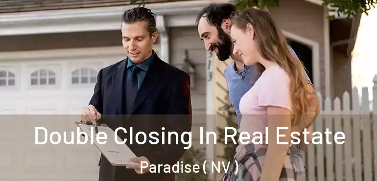  Double Closing In Real Estate Paradise ( NV )