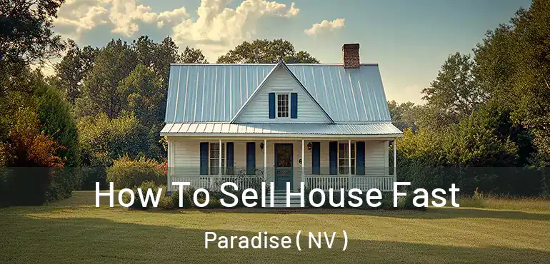  How To Sell House Fast Paradise ( NV )