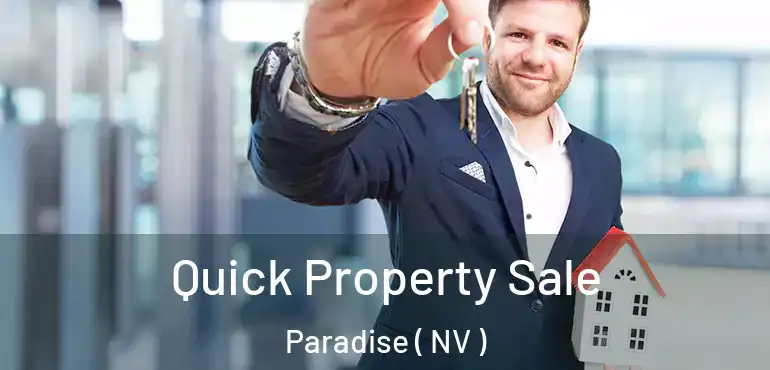  Quick Property Sale Paradise ( NV )
