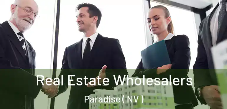  Real Estate Wholesalers Paradise ( NV )