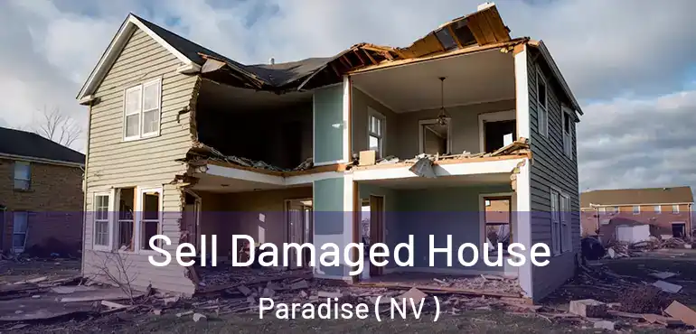  Sell Damaged House Paradise ( NV )