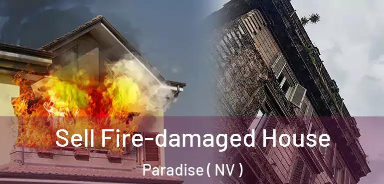  Sell Fire-damaged House Paradise ( NV )