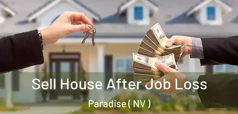  Sell House After Job Loss Paradise ( NV )