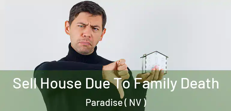  Sell House Due To Family Death Paradise ( NV )