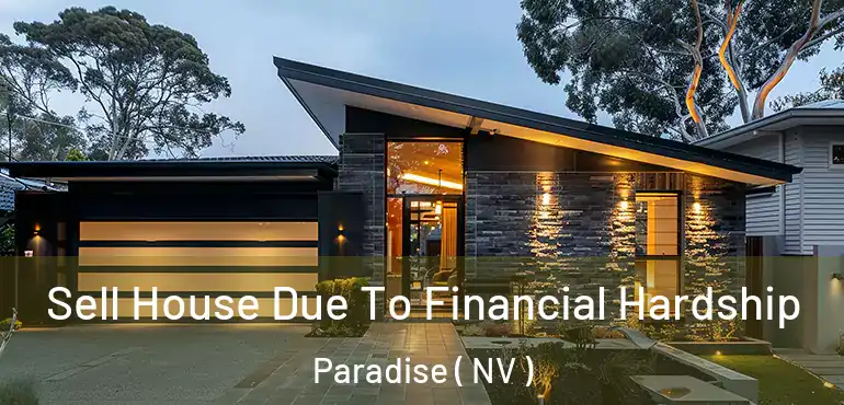  Sell House Due To Financial Hardship Paradise ( NV )