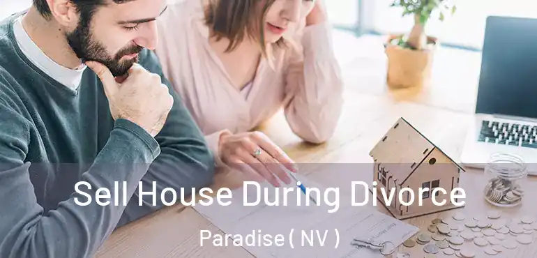  Sell House During Divorce Paradise ( NV )