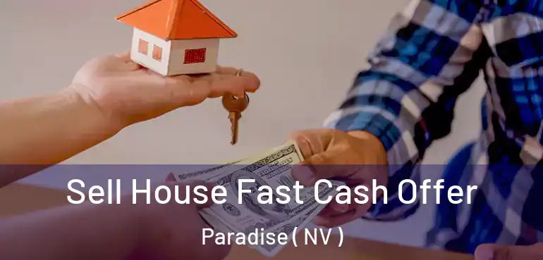  Sell House Fast Cash Offer Paradise ( NV )