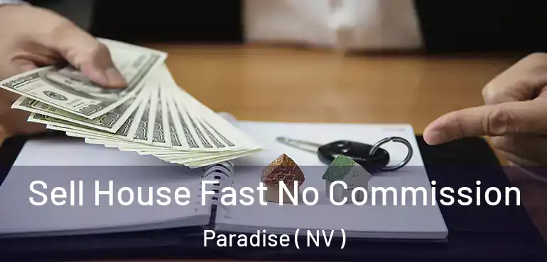  Sell House Fast No Commission Paradise ( NV )