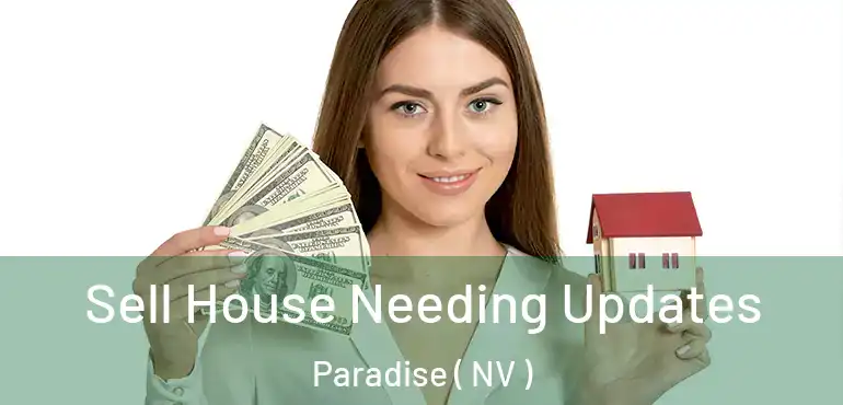  Sell House Needing Updates Paradise ( NV )