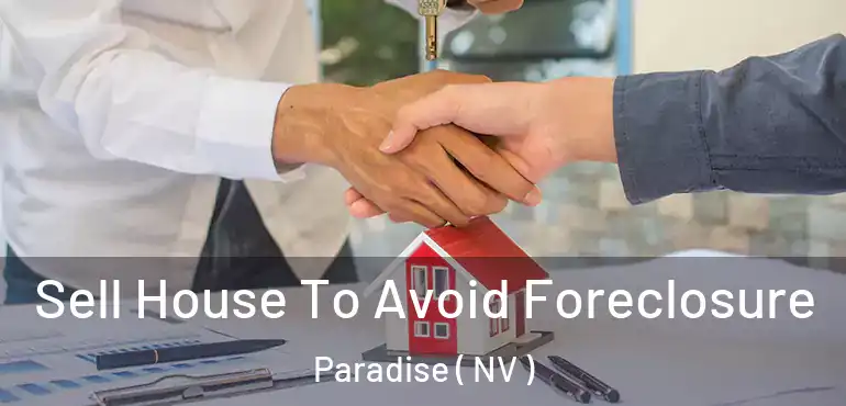  Sell House To Avoid Foreclosure Paradise ( NV )
