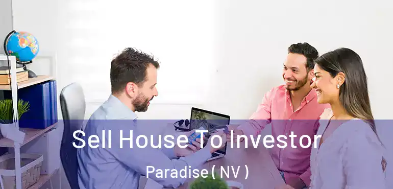  Sell House To Investor Paradise ( NV )