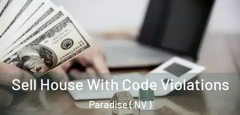  Sell House With Code Violations Paradise ( NV )