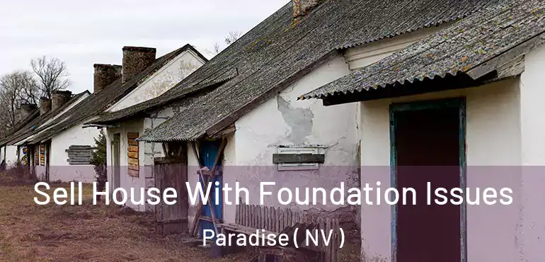  Sell House With Foundation Issues Paradise ( NV )