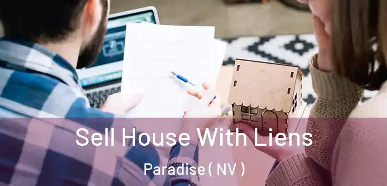  Sell House With Liens Paradise ( NV )