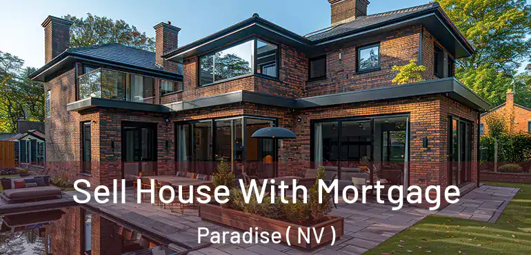 Sell House With Mortgage Paradise ( NV )