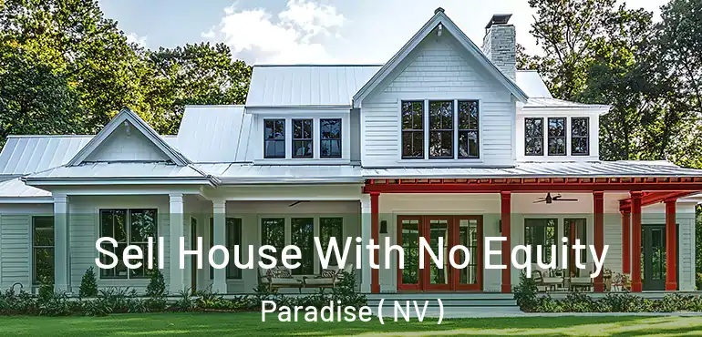  Sell House With No Equity Paradise ( NV )