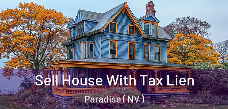  Sell House With Tax Lien Paradise ( NV )