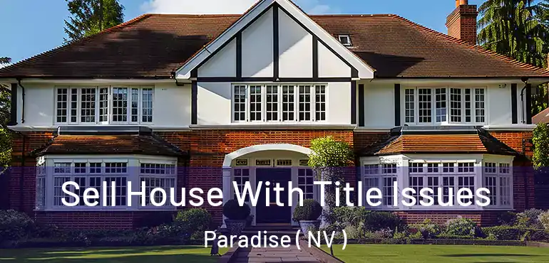  Sell House With Title Issues Paradise ( NV )