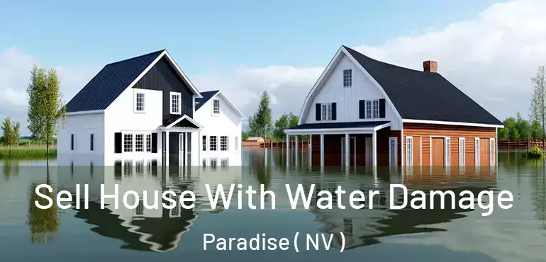  Sell House With Water Damage Paradise ( NV )