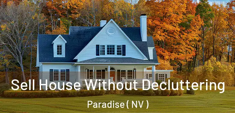  Sell House Without Decluttering Paradise ( NV )