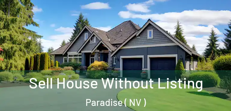  Sell House Without Listing Paradise ( NV )