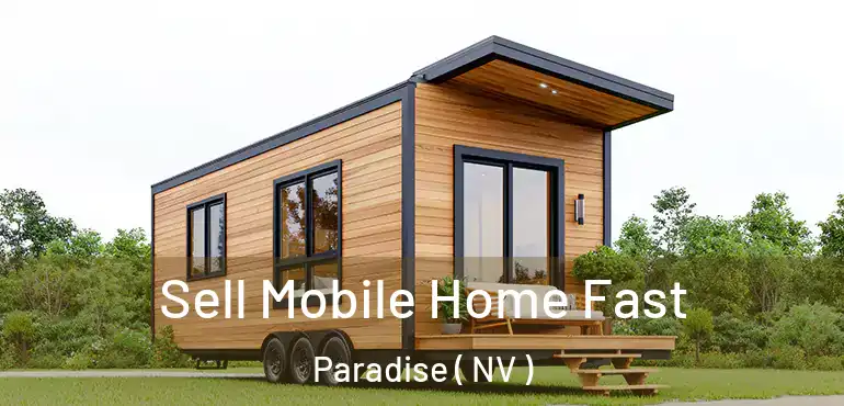  Sell Mobile Home Fast Paradise ( NV )
