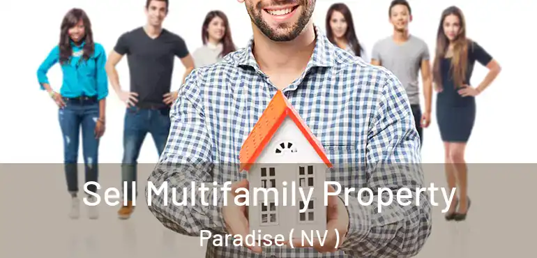  Sell Multifamily Property Paradise ( NV )