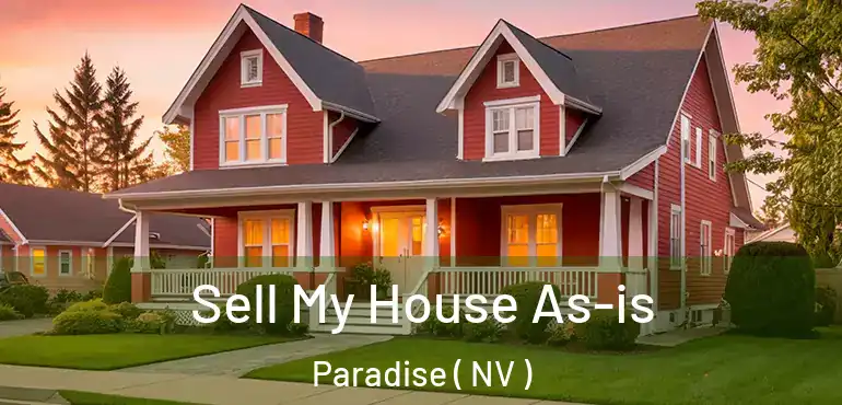  Sell My House As-is Paradise ( NV )