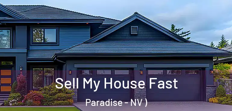  Sell My House Fast Paradise - NV )