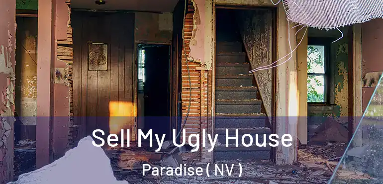  Sell My Ugly House Paradise ( NV )