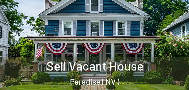  Sell Vacant House Paradise ( NV )