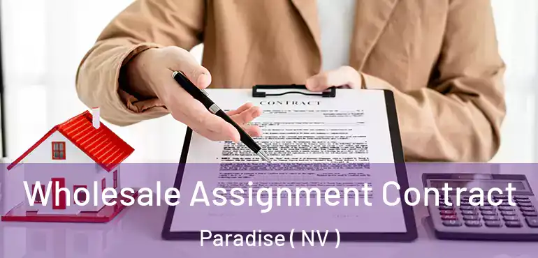  Wholesale Assignment Contract Paradise ( NV )