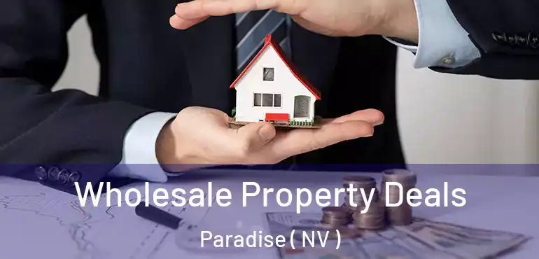  Wholesale Property Deals Paradise ( NV )