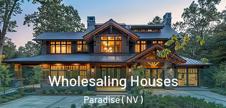  Wholesaling Houses Paradise ( NV )